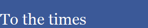 To the times
